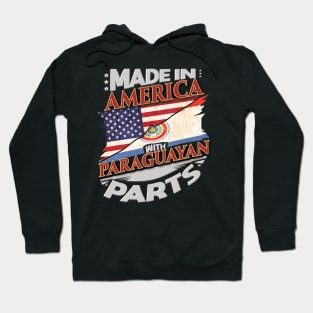 Made in America With Paraguayan Parts - Gift for Paraguayan From Paraguay Hoodie